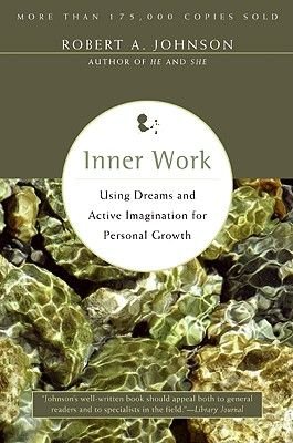 Inner Work: Using Dreams for Personal Growth